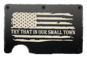 Try that in our small town slogan over distressed american flag