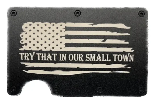 Try that in our small town slogan over distressed american flag